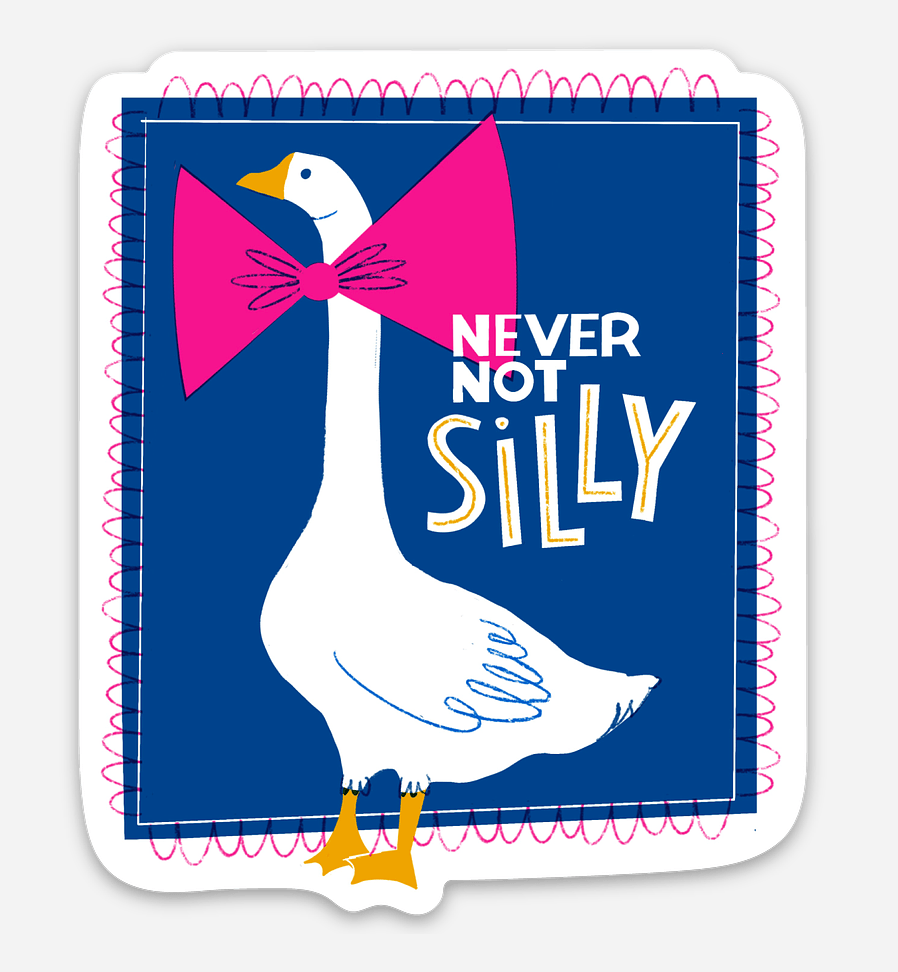 Pier Six Press Cards Never Not Silly Goose Vinyl Sticker