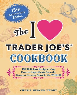 Simon & Schuster cook book The I Love Trader Joe's Cookbook: 15th Anniversary Edition