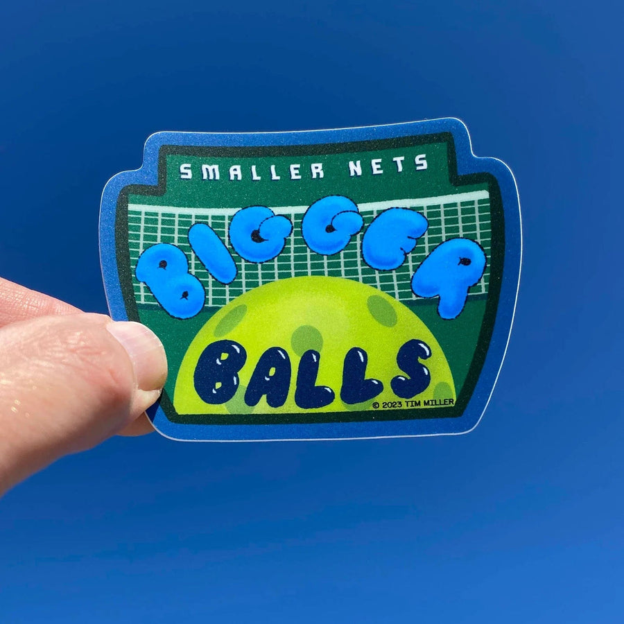 Snowday Press Sticker Smaller Nets Bigger Balls Pickle Ball Sticker