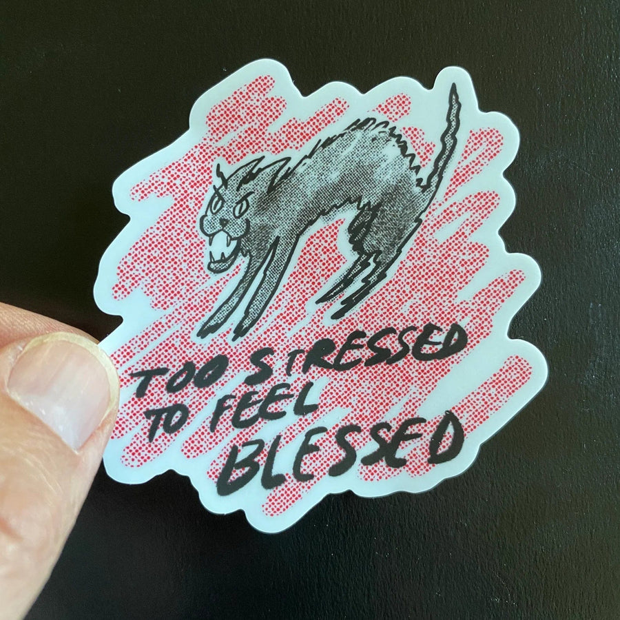 Snowday Press Sticker Too Stressed to Feel Blessed Sticker