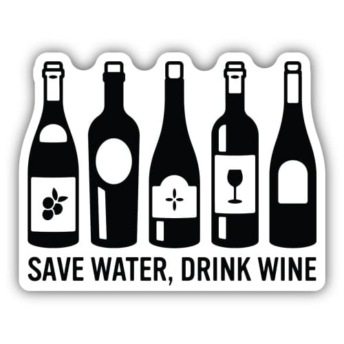 Stickers Northwest Sticker Save Water Drink Wine Sticker