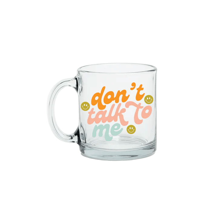 Talking Out Of Turn Mug Don't Talk To Me Clear Glass Mug