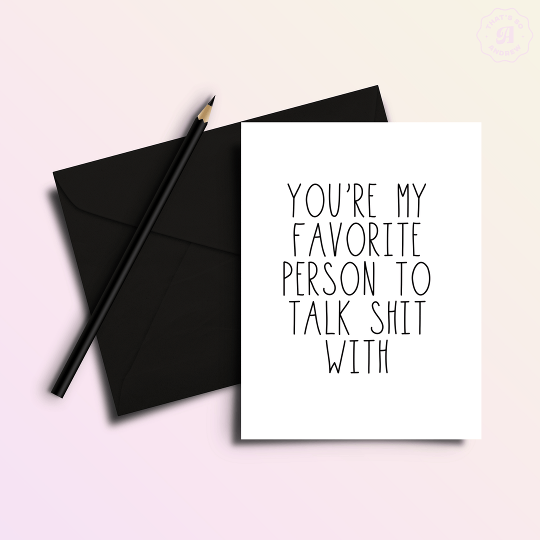 That’s So Andrew Cards You're My Favorite Person to Talk Shit With | Valentine Love Card