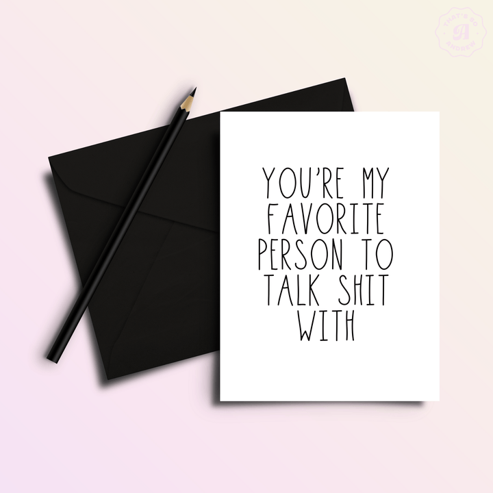 That’s So Andrew Cards You're My Favorite Person to Talk Shit With | Valentine Love Card