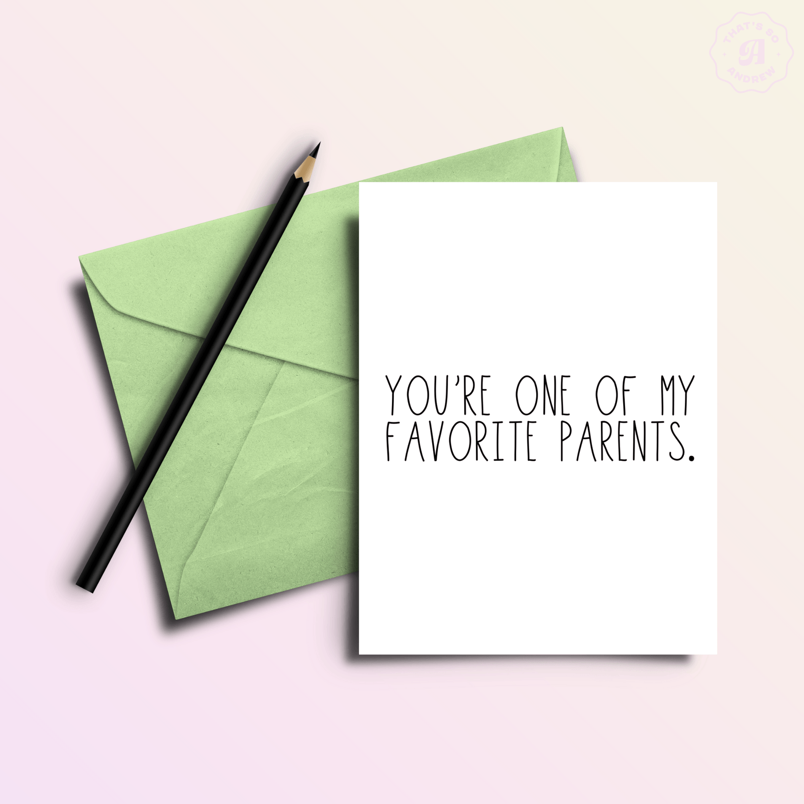 That’s So Andrew Cards You're One of My Favorite Parent's | Mother & Father's Day