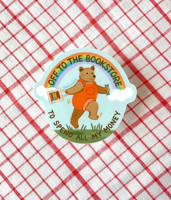 Yeppie Paper Cards Bookstore Bear Sticker - "Off... To Spend All My Money"
