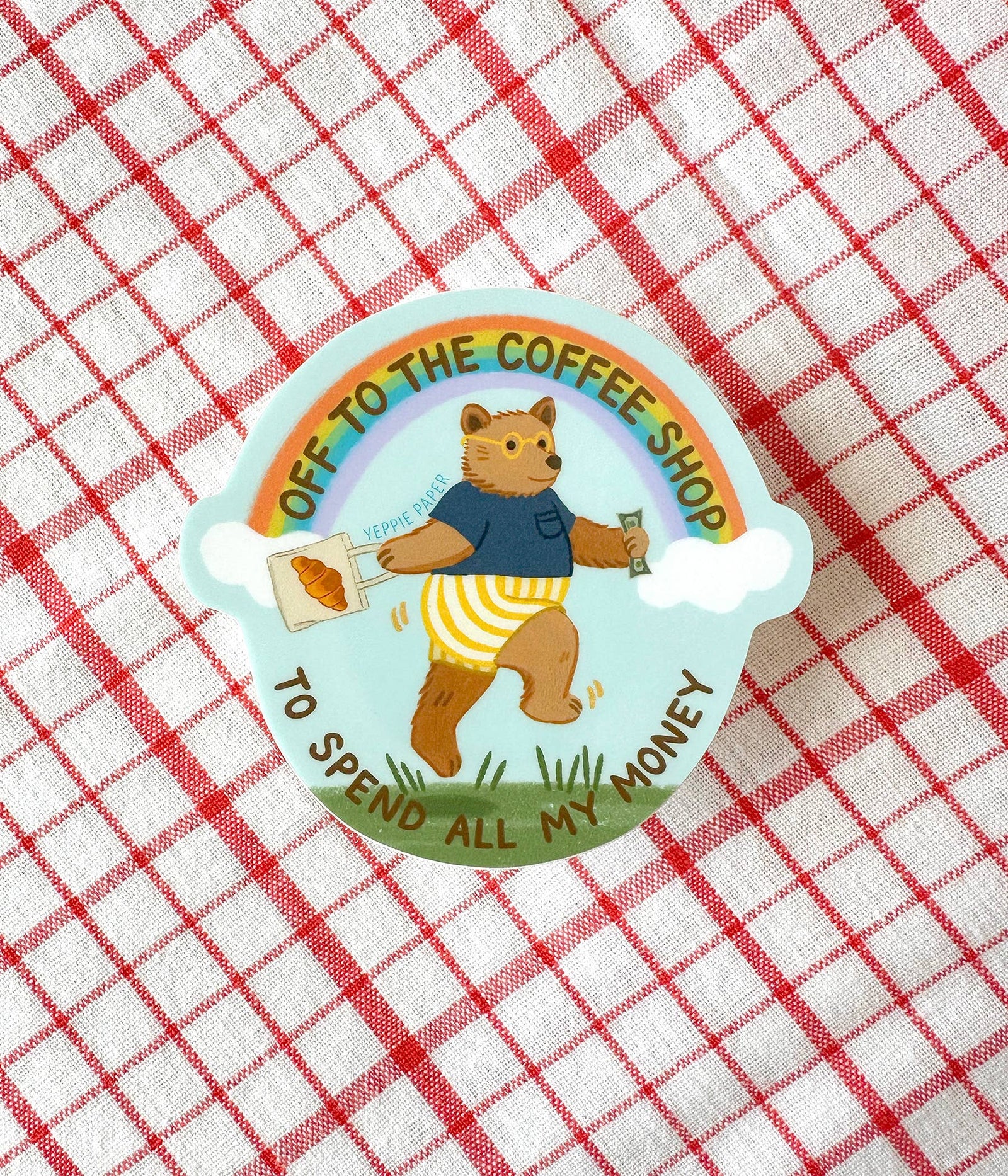 Yeppie Paper Cards Coffee Shop Bear Sticker - "Off... To Spend All My Money"