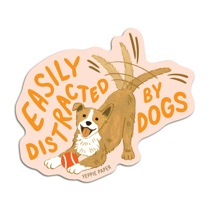 Yeppie Paper Cards Easily Distracted by Dogs - Dog Lover - Die Cut Sticker