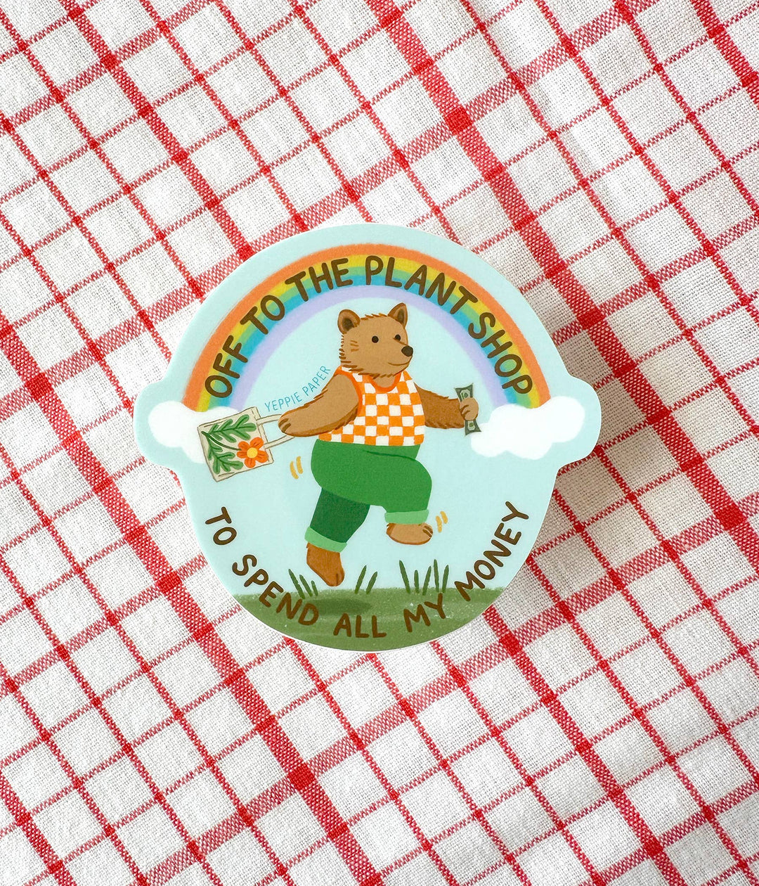 Yeppie Paper Cards Plant Shop Bear Sticker - "Off... To Spend All My Money"