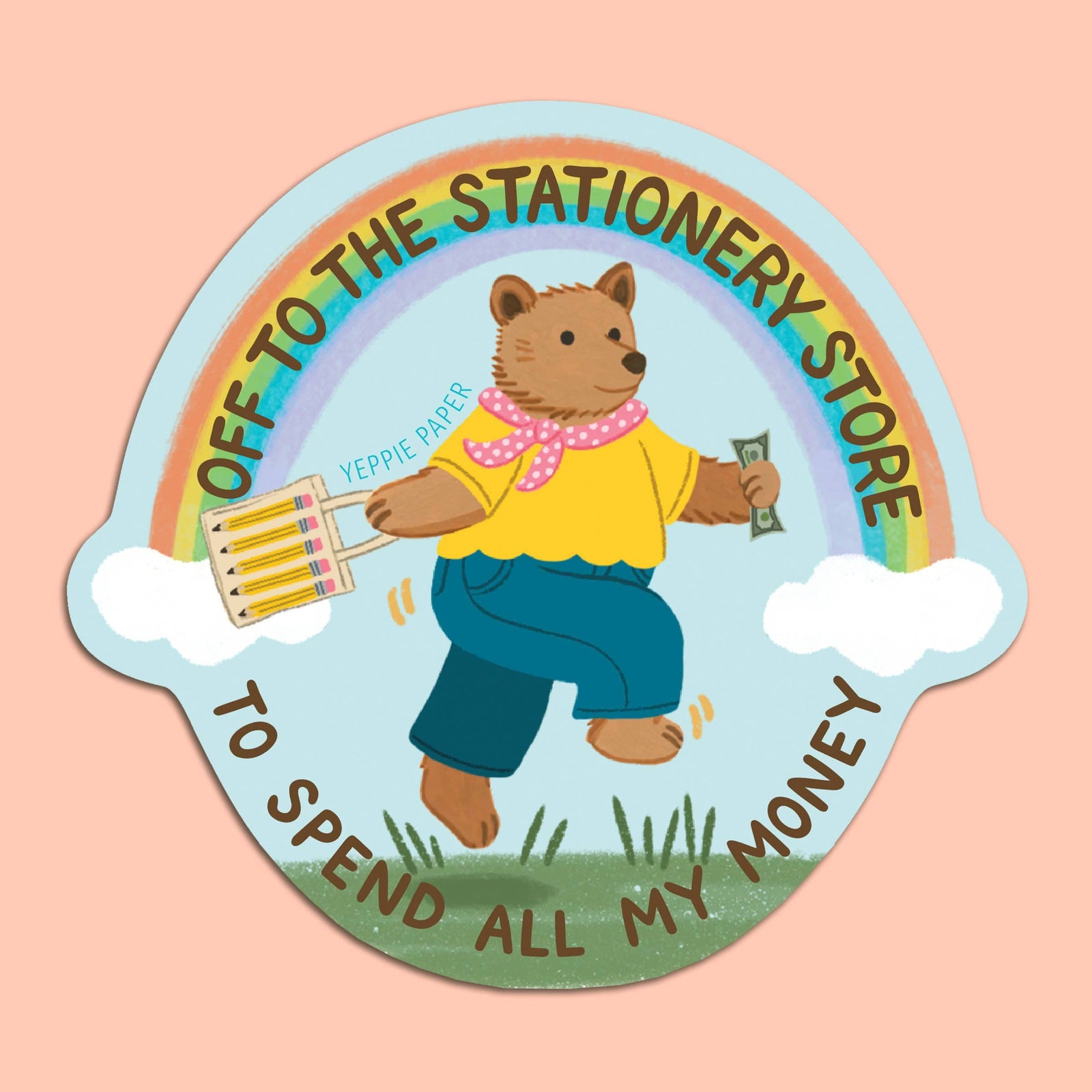 Yeppie Paper Cards Stationery Bear Sticker - "Off... To Spend All My Money"