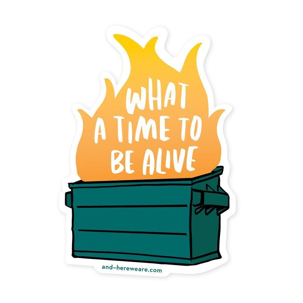 And Here We Are Sticker Dumpster Fire Sticker
