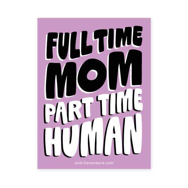 And Here We Are Sticker Full Time Mom Sticker