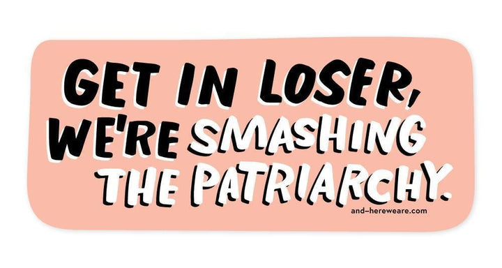 And Here We Are Sticker Get In, Loser Sticker