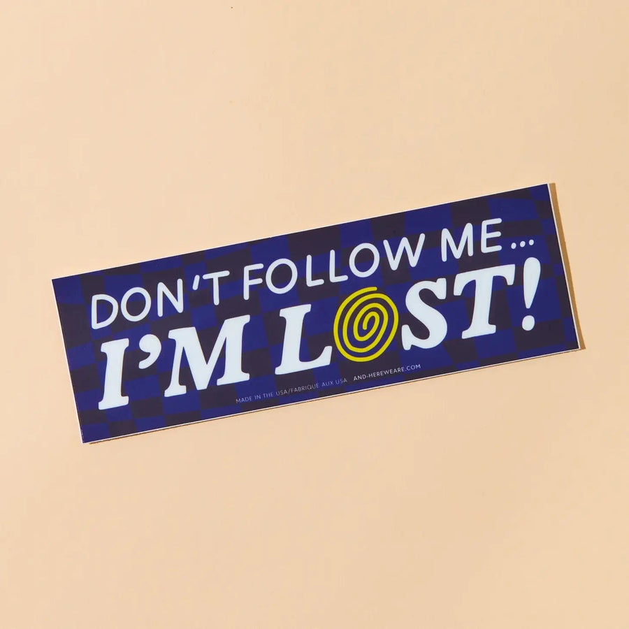 And Here We Are Sticker I'm Lost Bumper Sticker