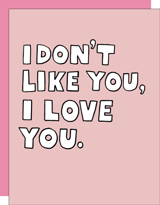 Ashkahn Card I Don't Like You, I Love you