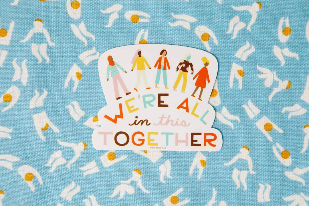 Free Period Press Sticker We're All in This Together Vinyl Sticker
