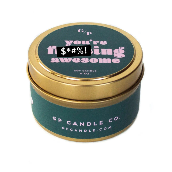 GP Candle Co Candle You're F*ing Awesome Just Because 4 oz. Candle Tin