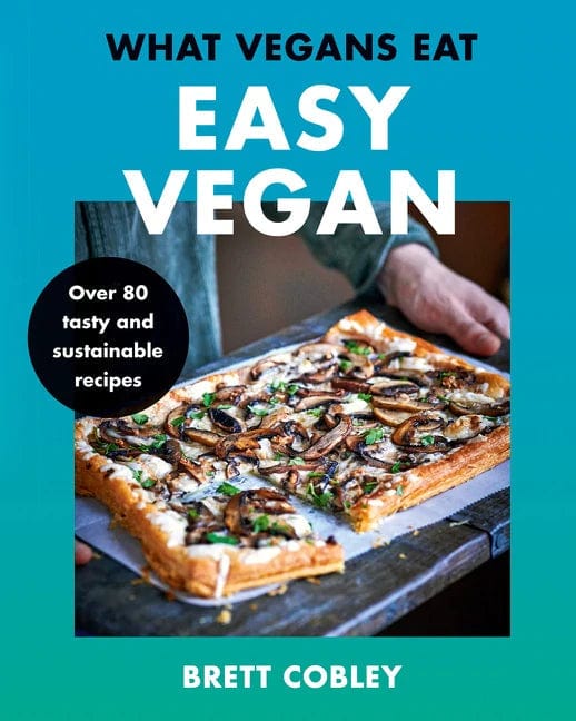 Harper Collins Cookbook What Vegans Eat – Easy Vegan!: Over 80 Tasty and Sustainable Recipes