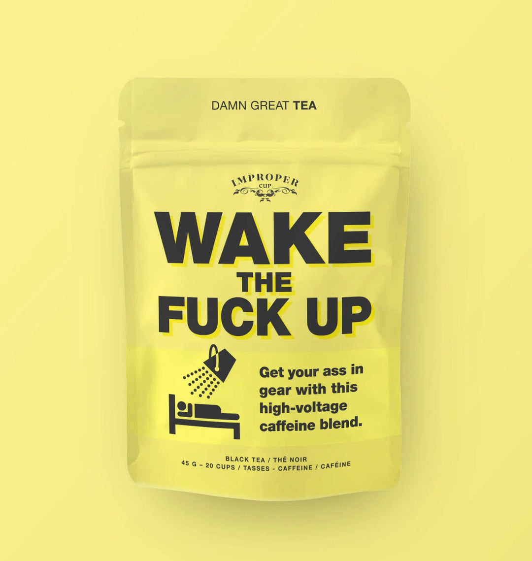 Improper Cup Tea & Infusions Wake the Fuck Up