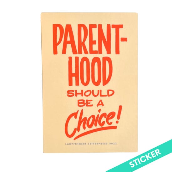 Ladyfingers Letterpress Sticker Parenthood Should be a Choice Sticker