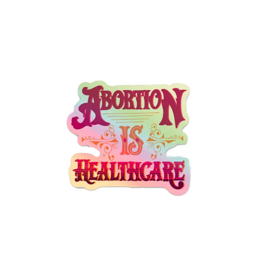 Magnolia Marks Studio Sticker Abortion is Healthcare Vinyl Sticker