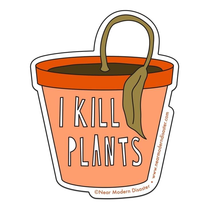 Near Modern Disaster Sticker I Kill Plants Sticker