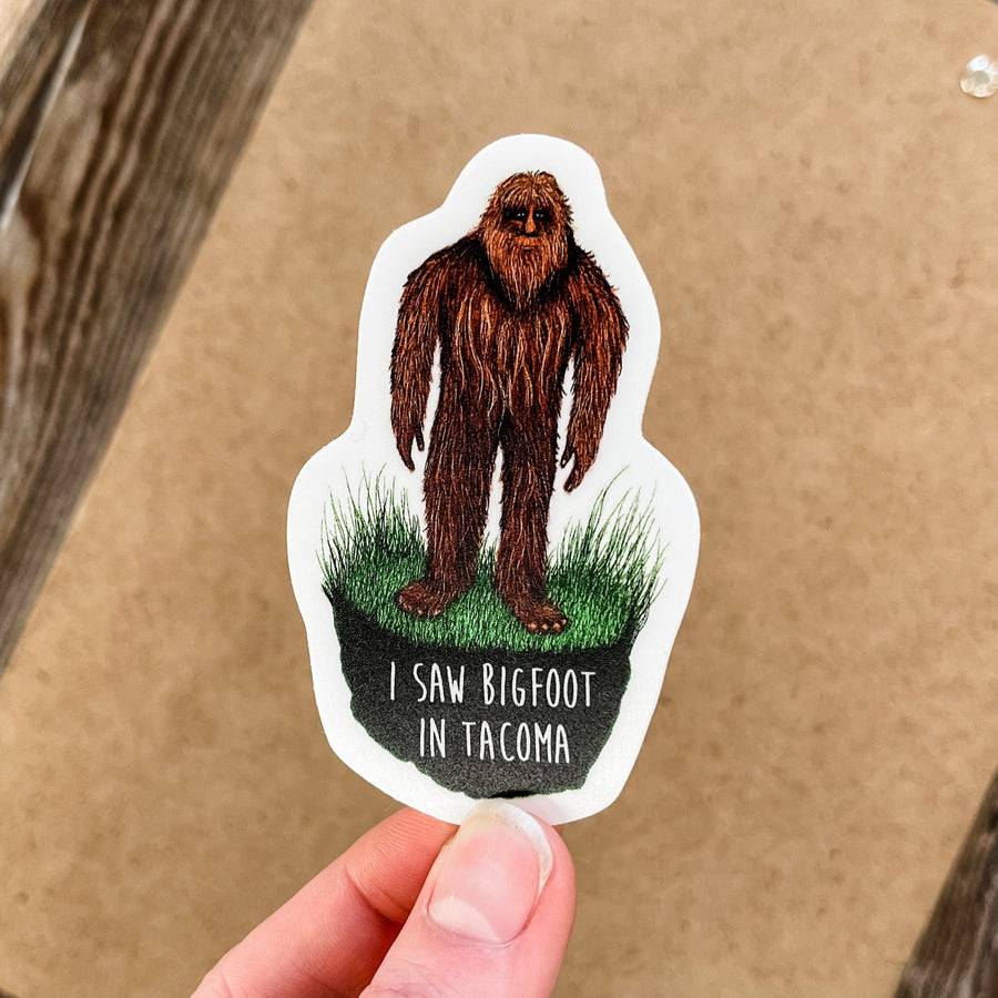 Nice Enough Sticker I Saw Bigfoot in Tacoma Sticker