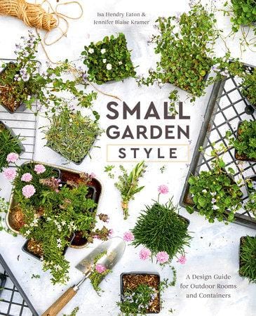 Penguin Random House Book Small Garden Style: A Design Guide for Outdoor Rooms and Containers