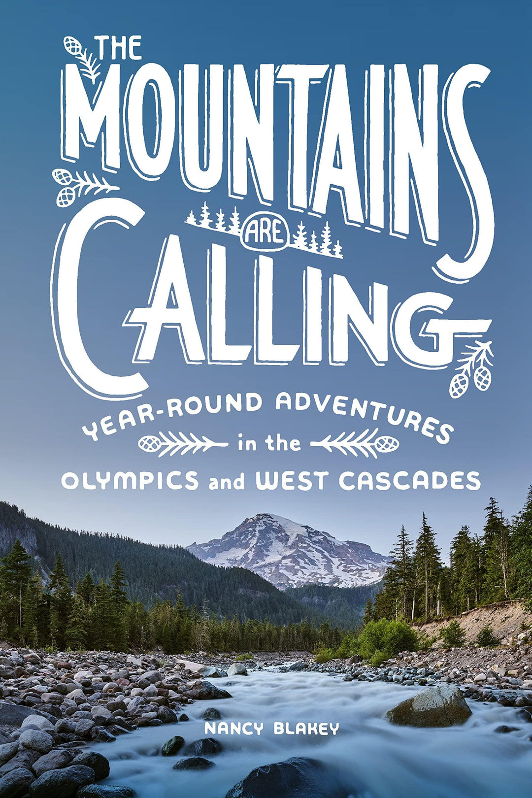 Penguin Random House Book The Mountains are Calling: Year Round Adventures in the Olympics and West Cascades