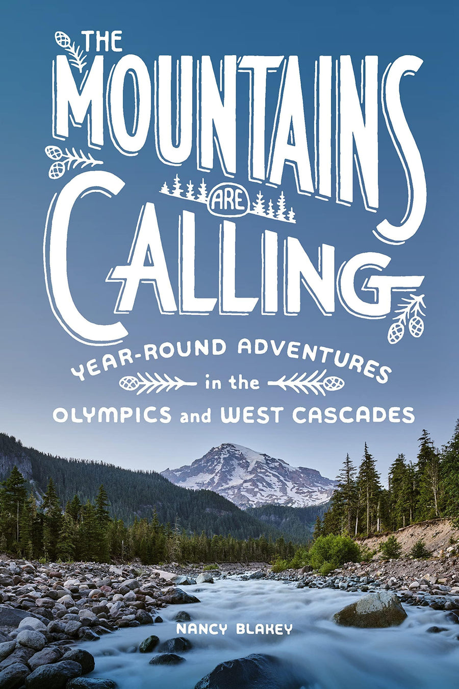Penguin Random House Book The Mountains are Calling: Year Round Adventures in the Olympics and West Cascades
