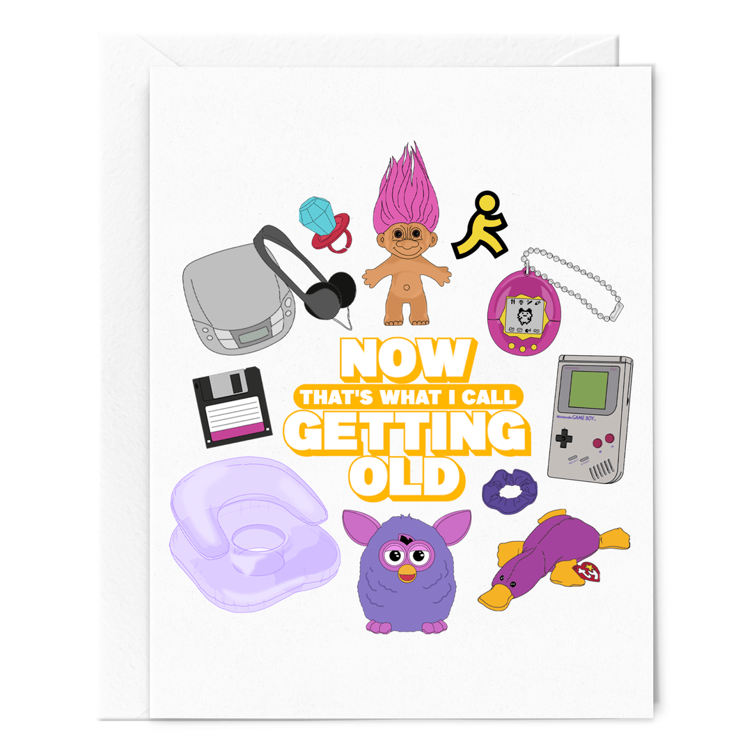 Sammy Gorin LLC Card Now That's What I Call Getting Old Birthday Card