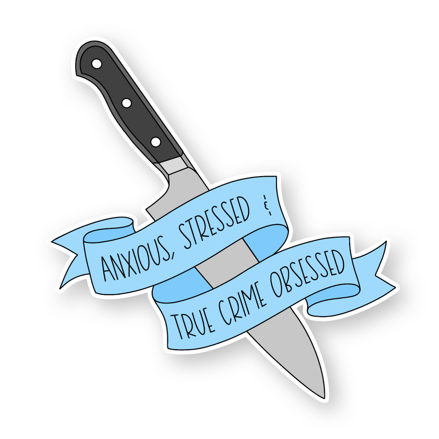Sammy Gorin LLC Sticker Anxious, Stressed, and True Crime Obsessed Sticker