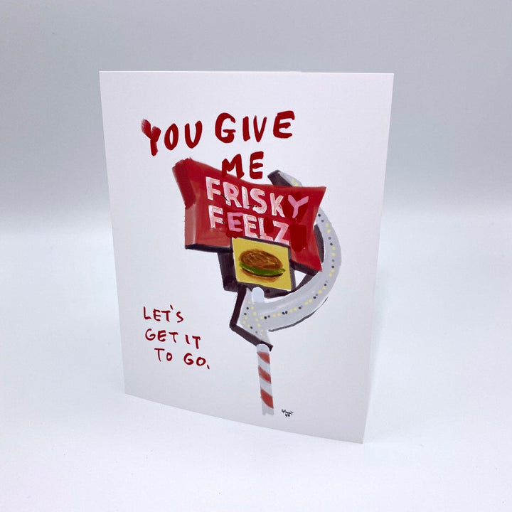 Snowday Press Card Tacoma Valentine - You Give Me Frisky Feelz Card