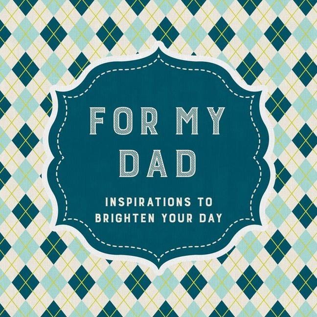 Sterling Book FOR MY DAD - Inspirations to Brighten Your Day