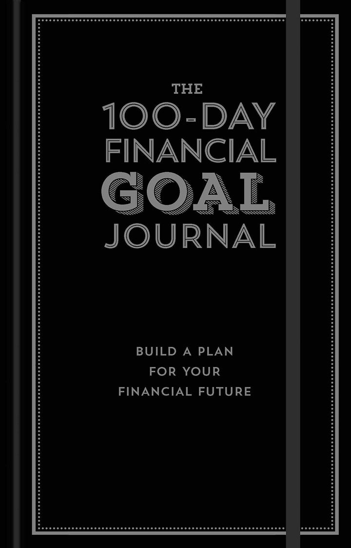 Sterling Journal The 100-Day Financial Goal Journal: Build a Plan for Your Financial Future
