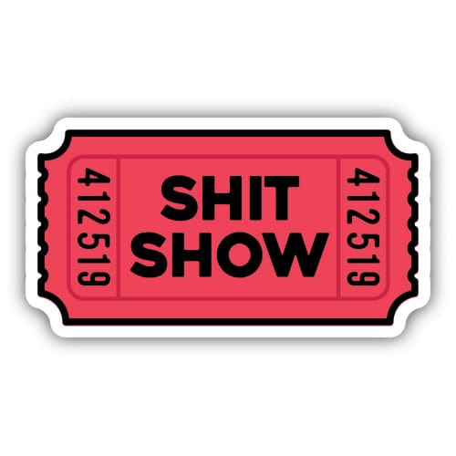Stickers Northwest Sticker Sh*t Show Ticket Sticker